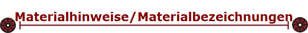 Materialhinweise/Materialbezeichnungen