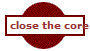 close the core